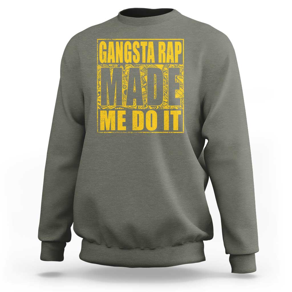 Hip Hop Gangsta Rap Sweatshirt Made Me Do It Rapper