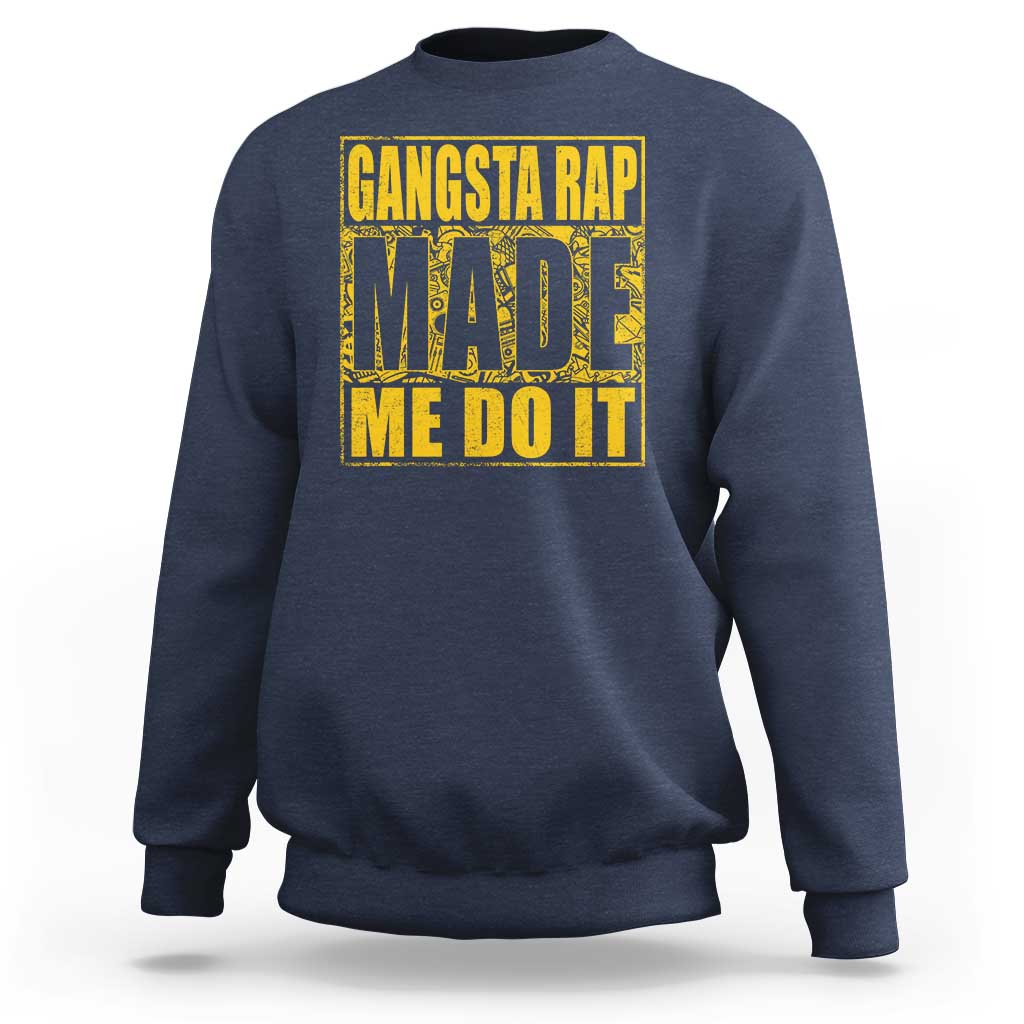 Hip Hop Gangsta Rap Sweatshirt Made Me Do It Rapper