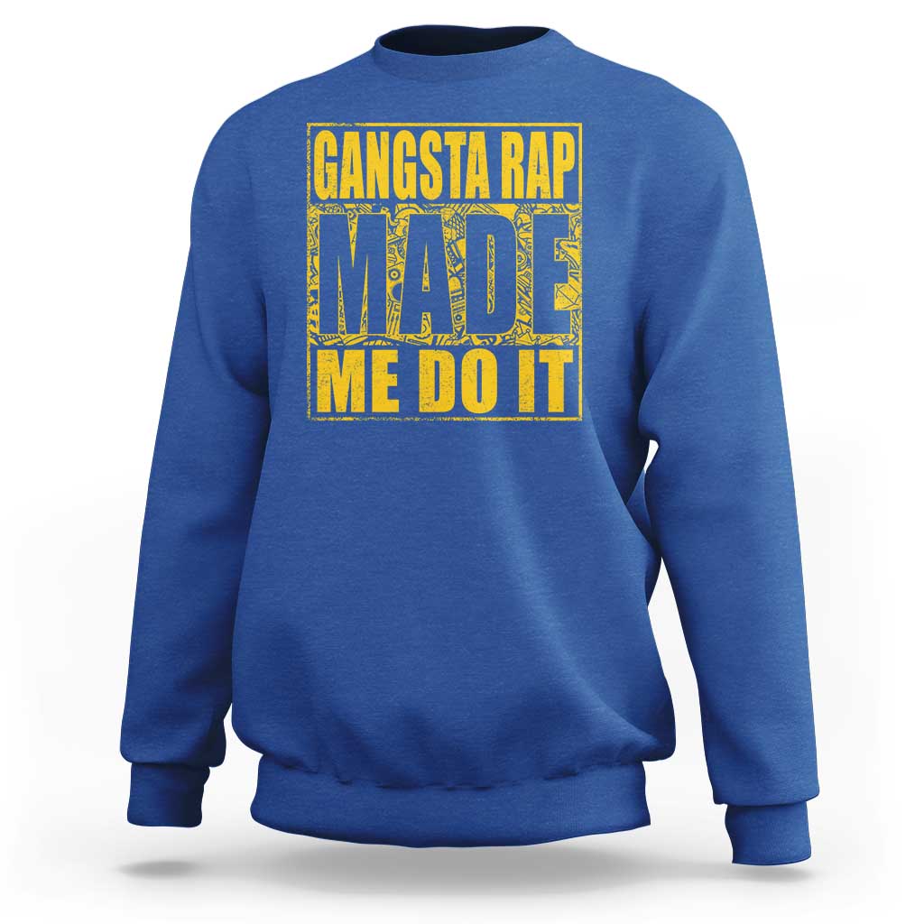 Hip Hop Gangsta Rap Sweatshirt Made Me Do It Rapper