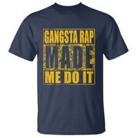 Hip Hop Gangsta Rap T Shirt Made Me Do It Rapper - Wonder Print Shop