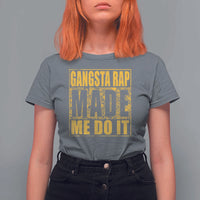 Hip Hop Gangsta Rap T Shirt For Women Made Me Do It Rapper - Wonder Print Shop