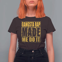 Hip Hop Gangsta Rap T Shirt For Women Made Me Do It Rapper - Wonder Print Shop