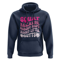 Funny Workout Hip Hop Lover Hoodie Squat Because Nobody Raps About Little Butts Gymer Rapper