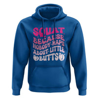Funny Workout Hip Hop Lover Hoodie Squat Because Nobody Raps About Little Butts Gymer Rapper