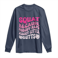 Funny Workout Hip Hop Lover Long Sleeve Shirt Squat Because Nobody Raps About Little Butts Gymer Rapper