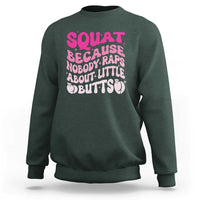Funny Workout Hip Hop Lover Sweatshirt Squat Because Nobody Raps About Little Butts Gymer Rapper