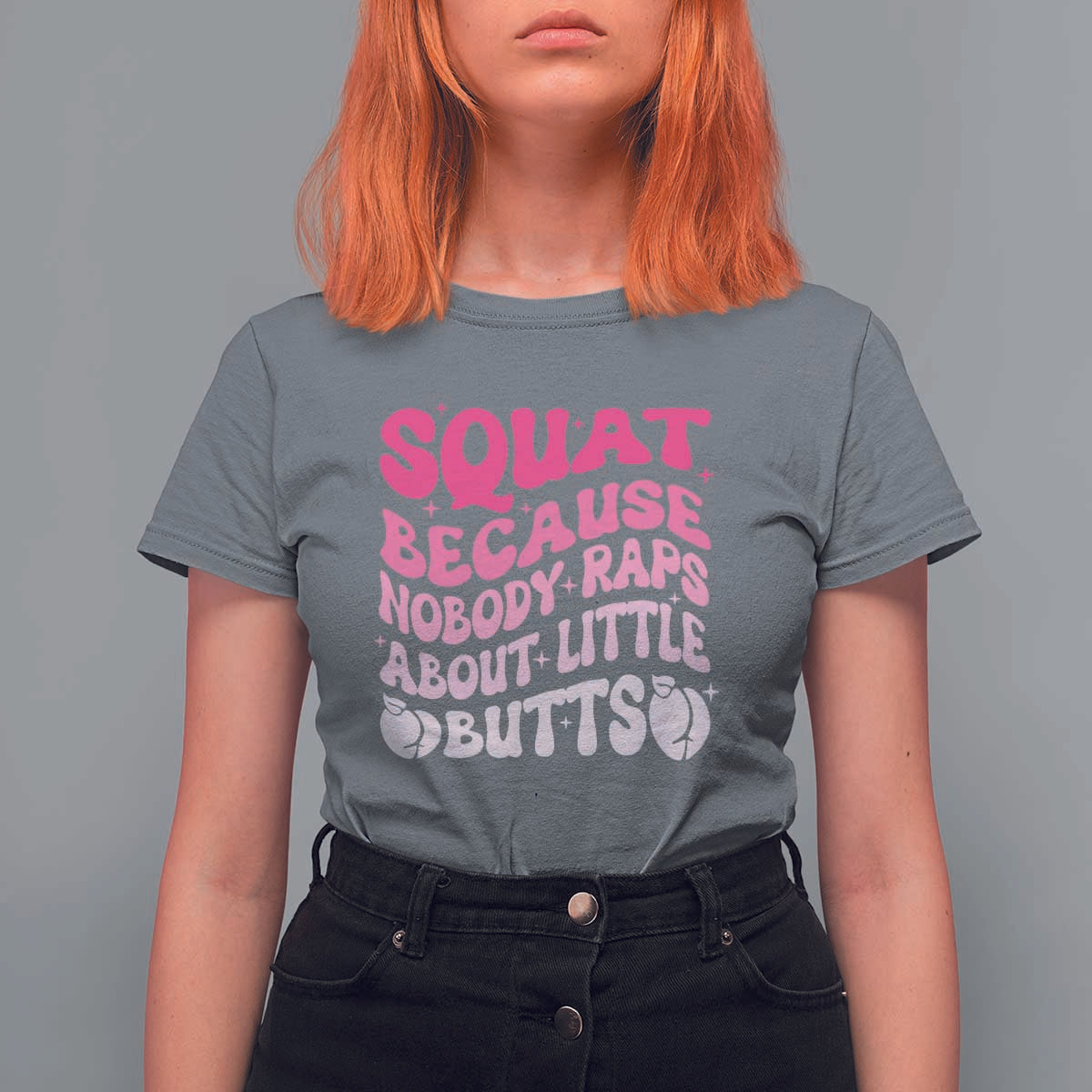 Funny Workout Hip Hop Lover T Shirt For Women Squat Because Nobody Raps About Little Butts Gymer Rapper - Wonder Print Shop