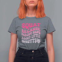 Funny Workout Hip Hop Lover T Shirt For Women Squat Because Nobody Raps About Little Butts Gymer Rapper - Wonder Print Shop