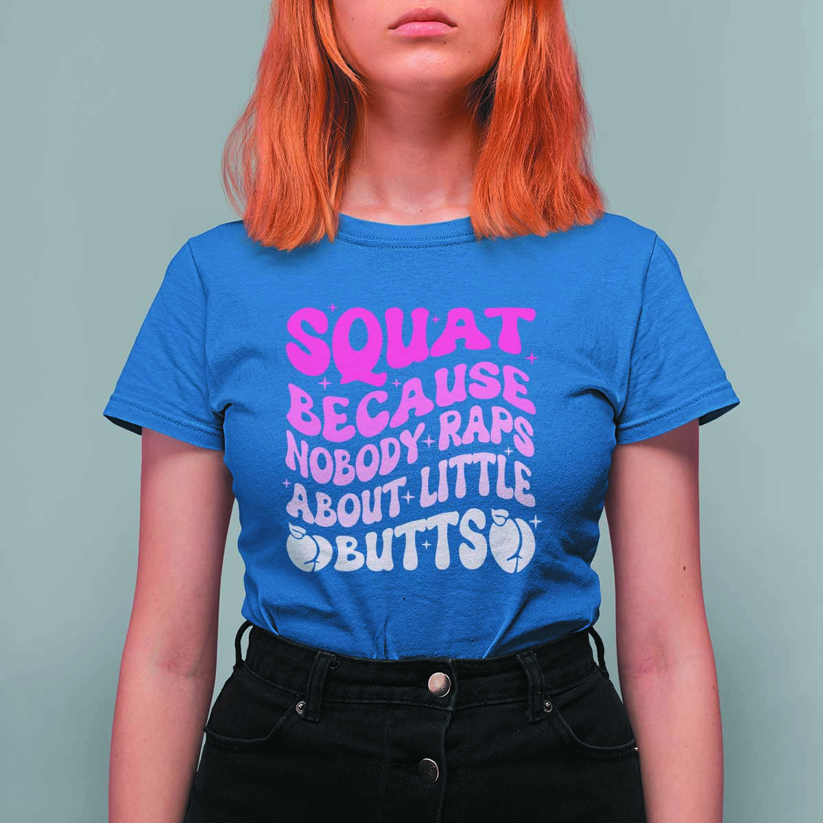 Funny Workout Hip Hop Lover T Shirt For Women Squat Because Nobody Raps About Little Butts Gymer Rapper - Wonder Print Shop