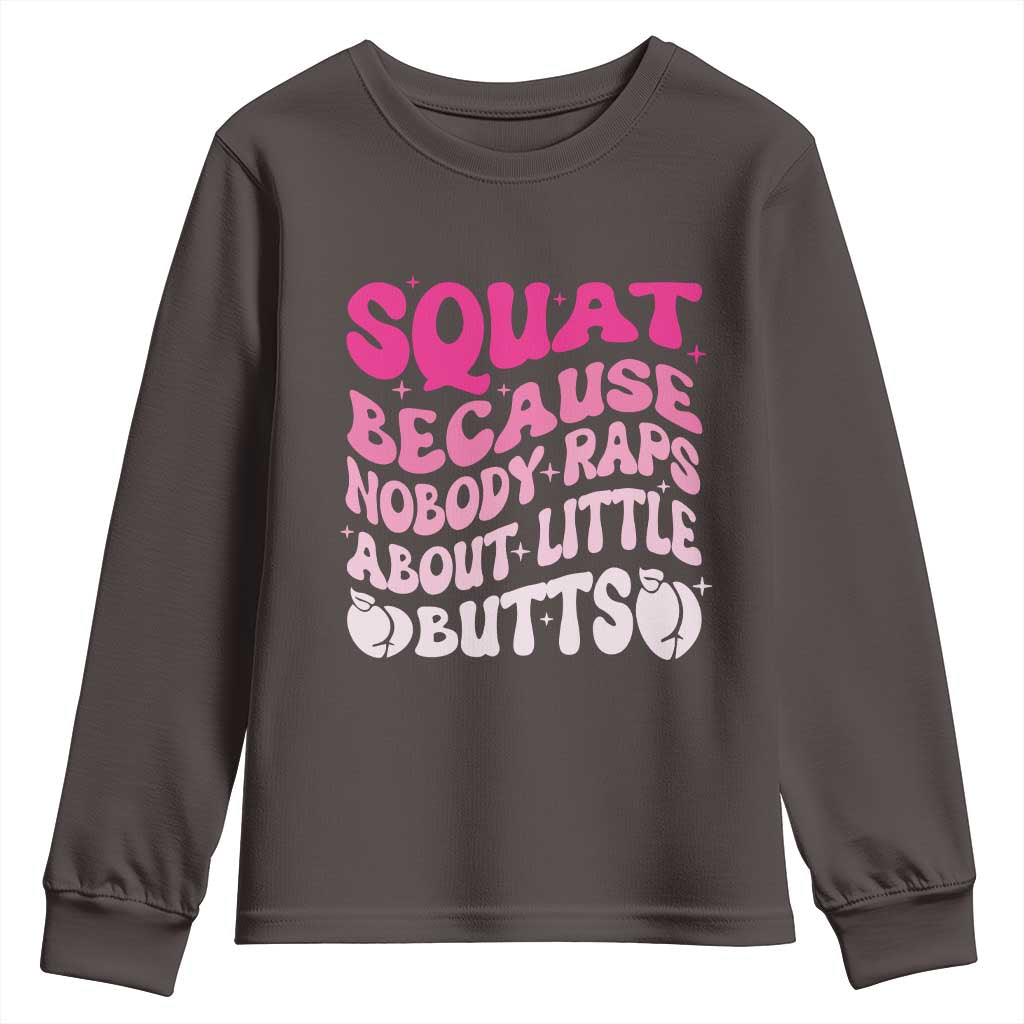 Funny Workout Hip Hop Lover Youth Sweatshirt Squat Because Nobody Raps About Little Butts Gymer Rapper