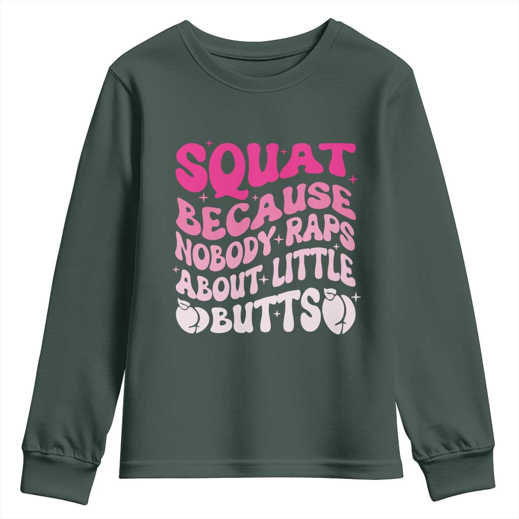 Funny Workout Hip Hop Lover Youth Sweatshirt Squat Because Nobody Raps About Little Butts Gymer Rapper