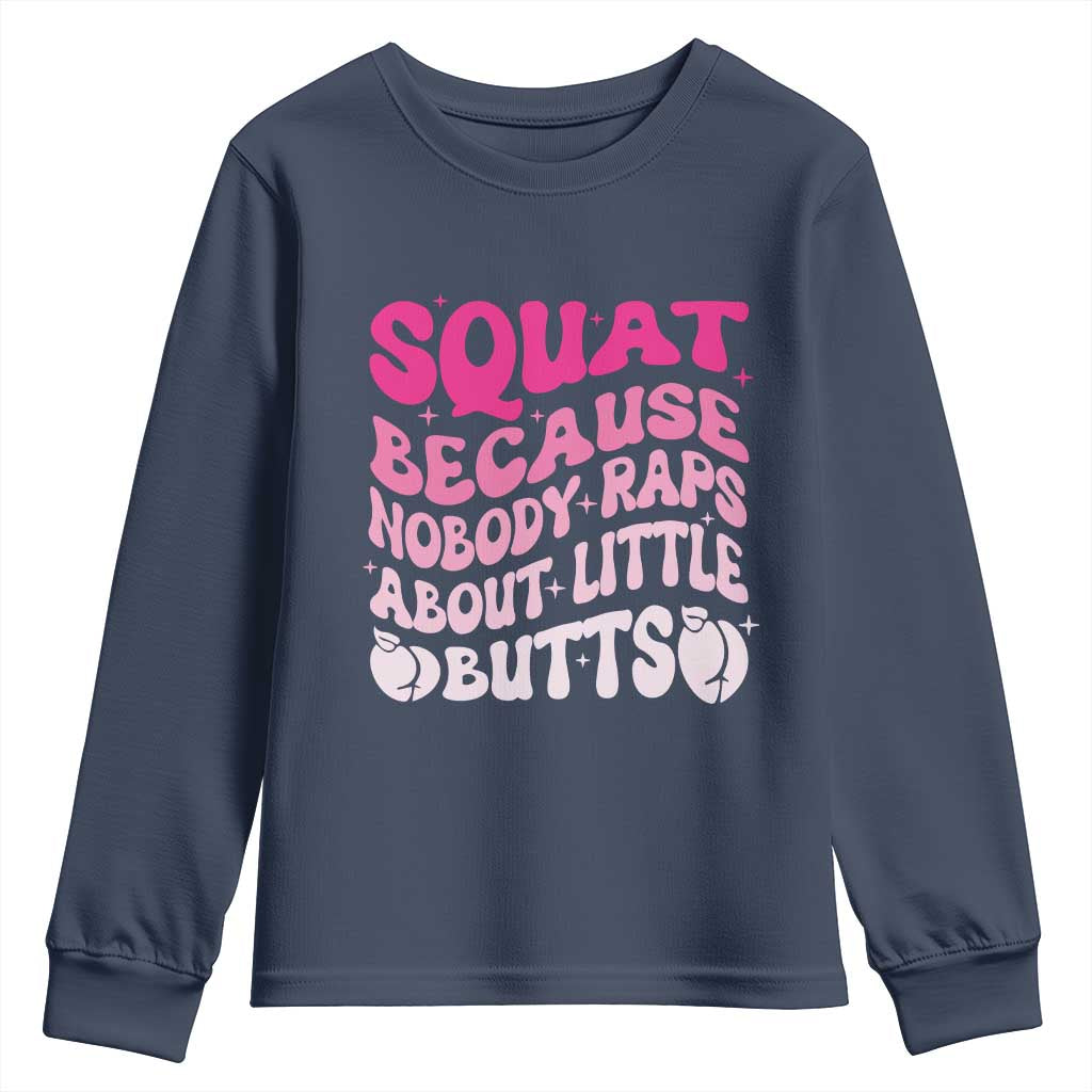 Funny Workout Hip Hop Lover Youth Sweatshirt Squat Because Nobody Raps About Little Butts Gymer Rapper