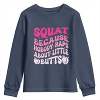 Funny Workout Hip Hop Lover Youth Sweatshirt Squat Because Nobody Raps About Little Butts Gymer Rapper