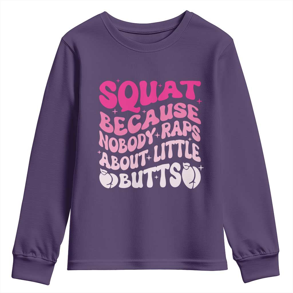 Funny Workout Hip Hop Lover Youth Sweatshirt Squat Because Nobody Raps About Little Butts Gymer Rapper
