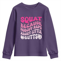 Funny Workout Hip Hop Lover Youth Sweatshirt Squat Because Nobody Raps About Little Butts Gymer Rapper
