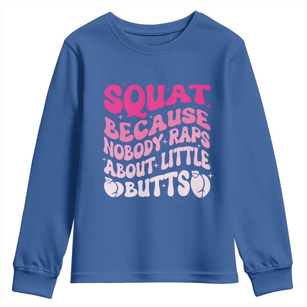 Funny Workout Hip Hop Lover Youth Sweatshirt Squat Because Nobody Raps About Little Butts Gymer Rapper