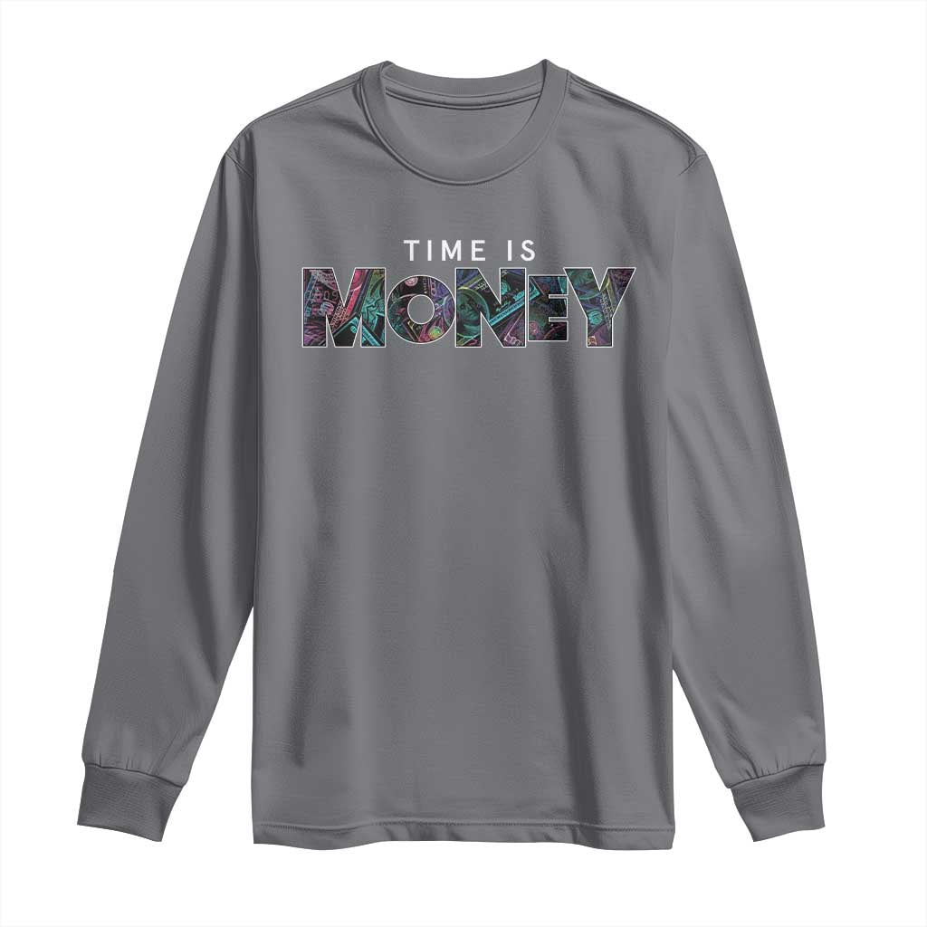 Time Is Money Long Sleeve Shirt