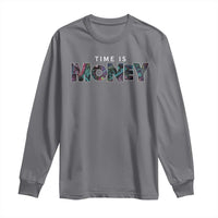 Time Is Money Long Sleeve Shirt
