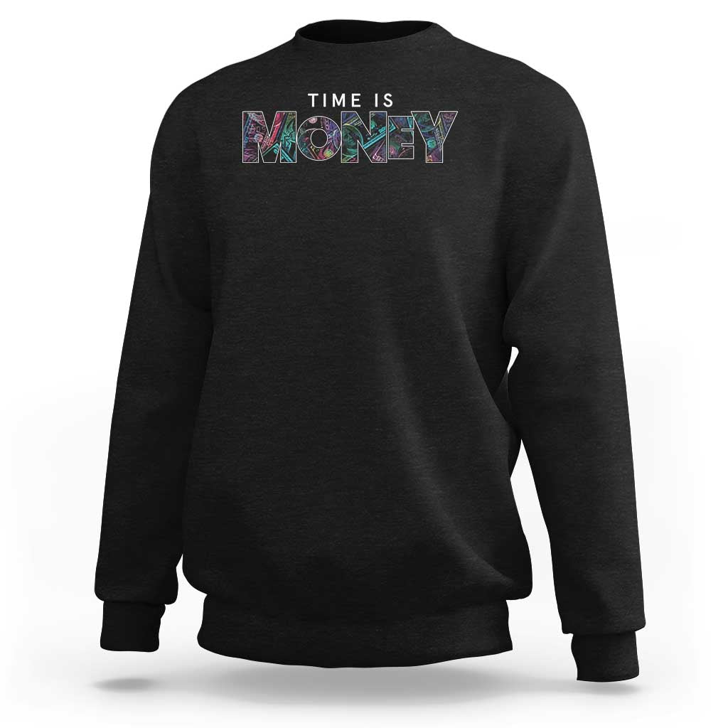 Time Is Money Sweatshirt