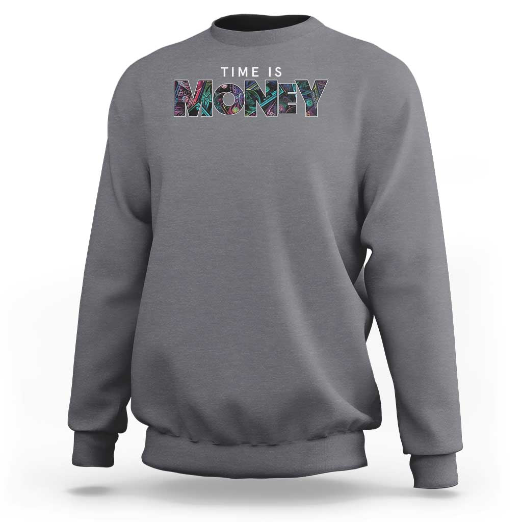 Time Is Money Sweatshirt