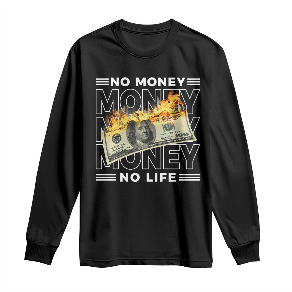 No Money No Life Long Sleeve Shirt