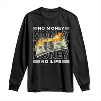 No Money No Life Long Sleeve Shirt
