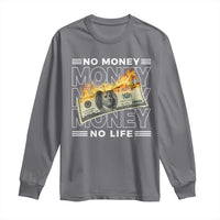 No Money No Life Long Sleeve Shirt