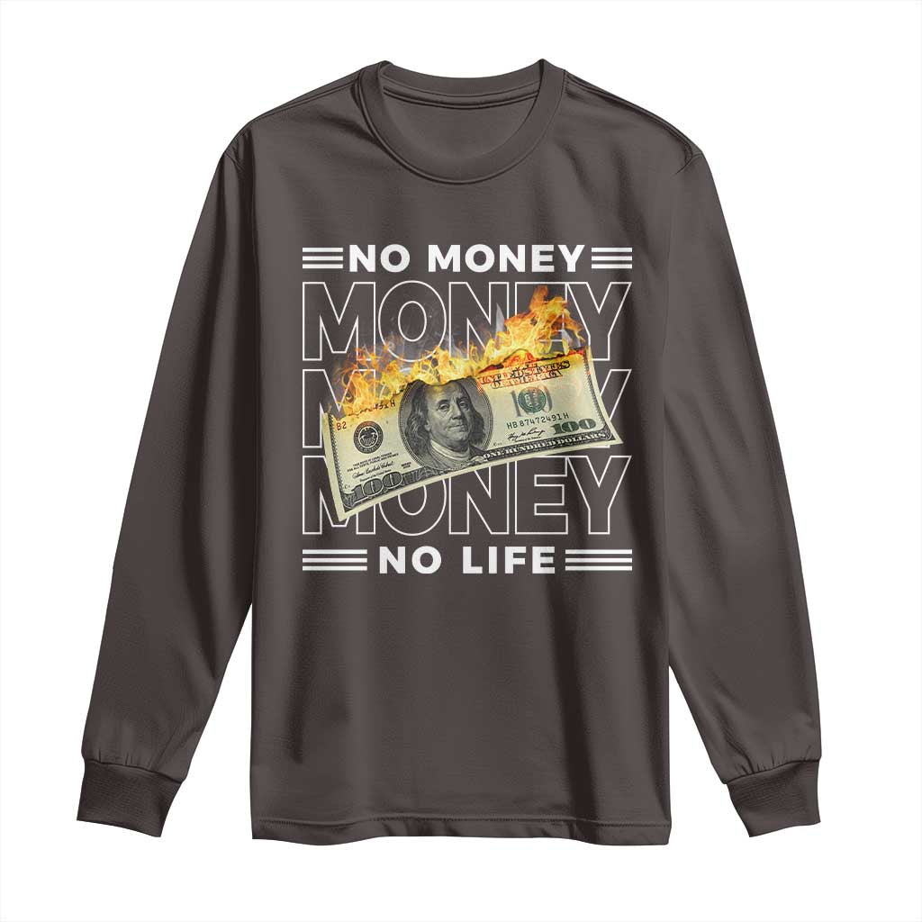 No Money No Life Long Sleeve Shirt