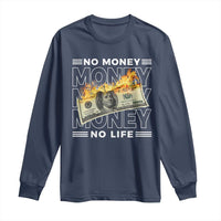No Money No Life Long Sleeve Shirt