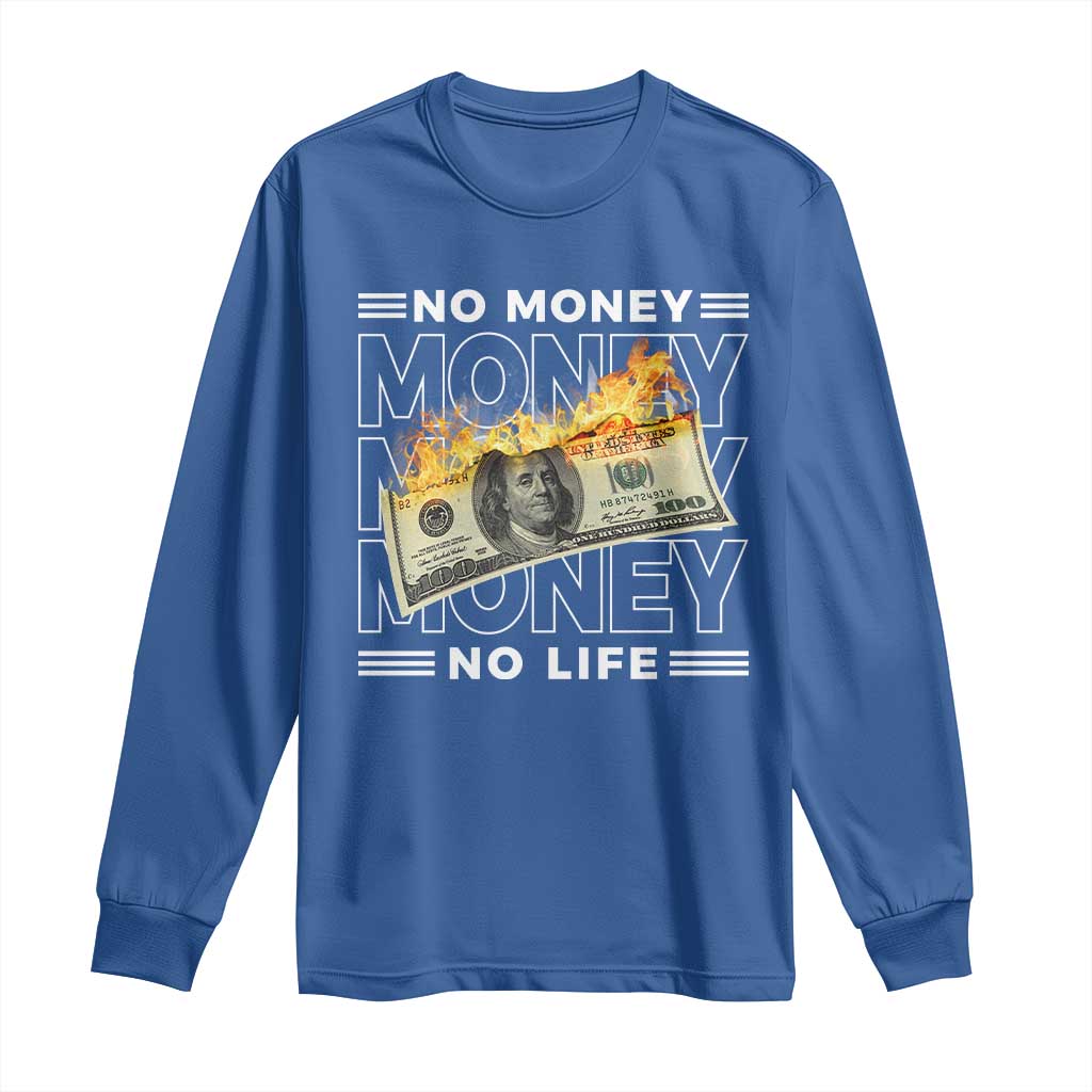 No Money No Life Long Sleeve Shirt