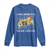 No Money No Life Long Sleeve Shirt