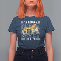 No Money No Life T Shirt For Women - Wonder Print Shop