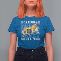 No Money No Life T Shirt For Women - Wonder Print Shop