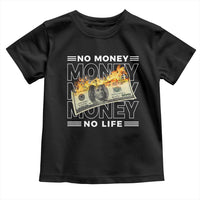 No Money No Life Toddler T Shirt