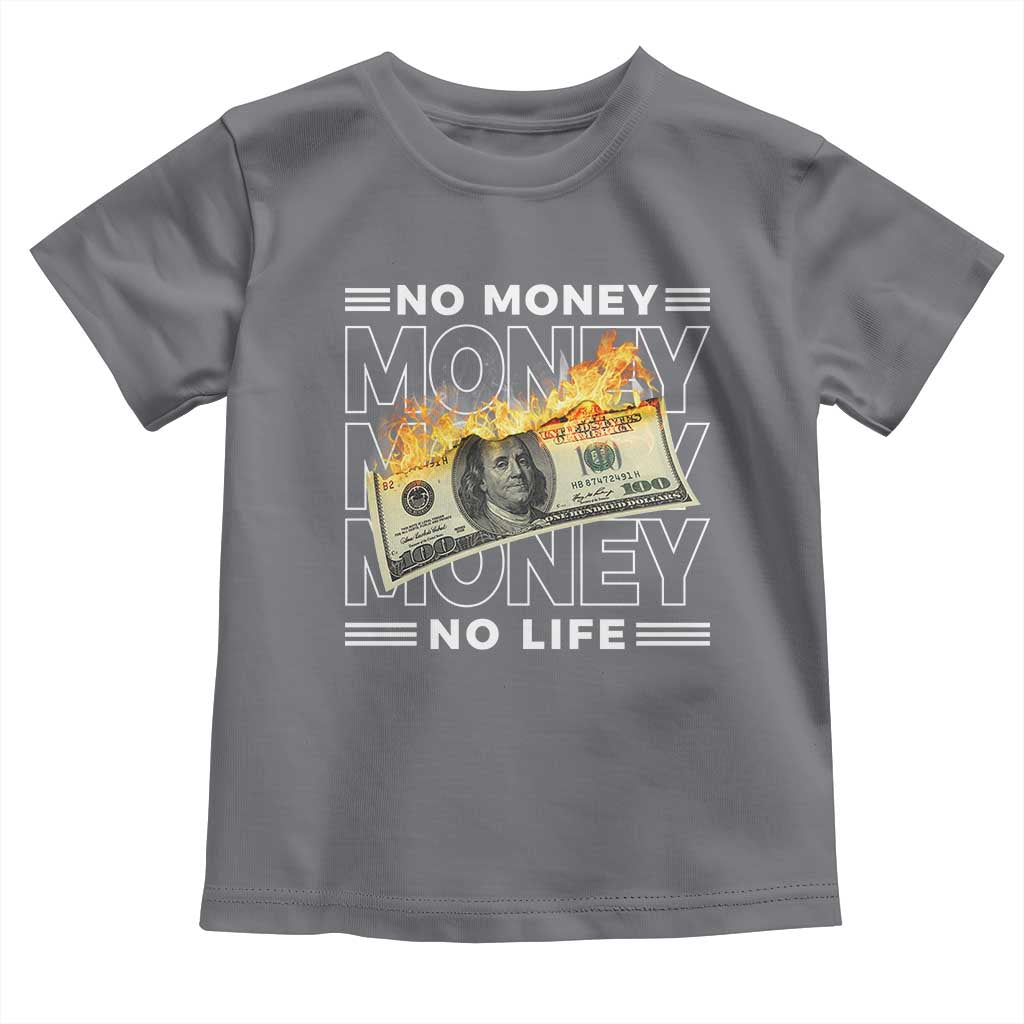 No Money No Life Toddler T Shirt