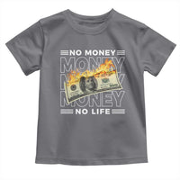 No Money No Life Toddler T Shirt