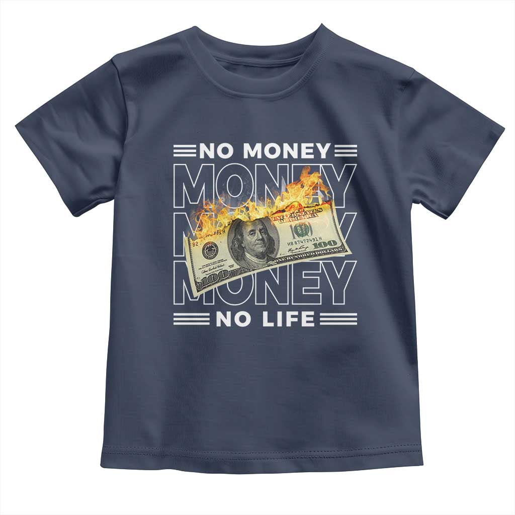 No Money No Life Toddler T Shirt