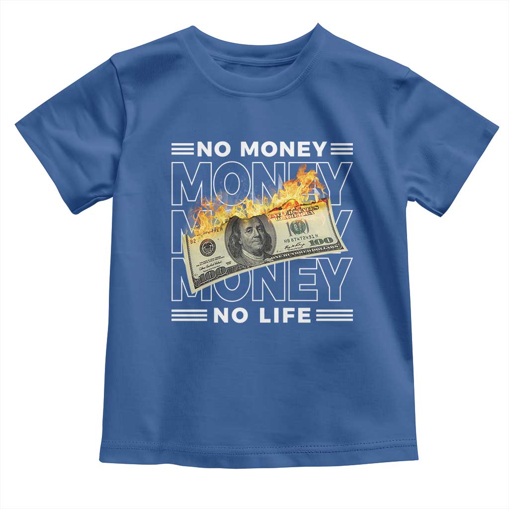 No Money No Life Toddler T Shirt