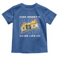 No Money No Life Toddler T Shirt