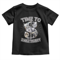 Time To Make Money Toddler T Shirt
