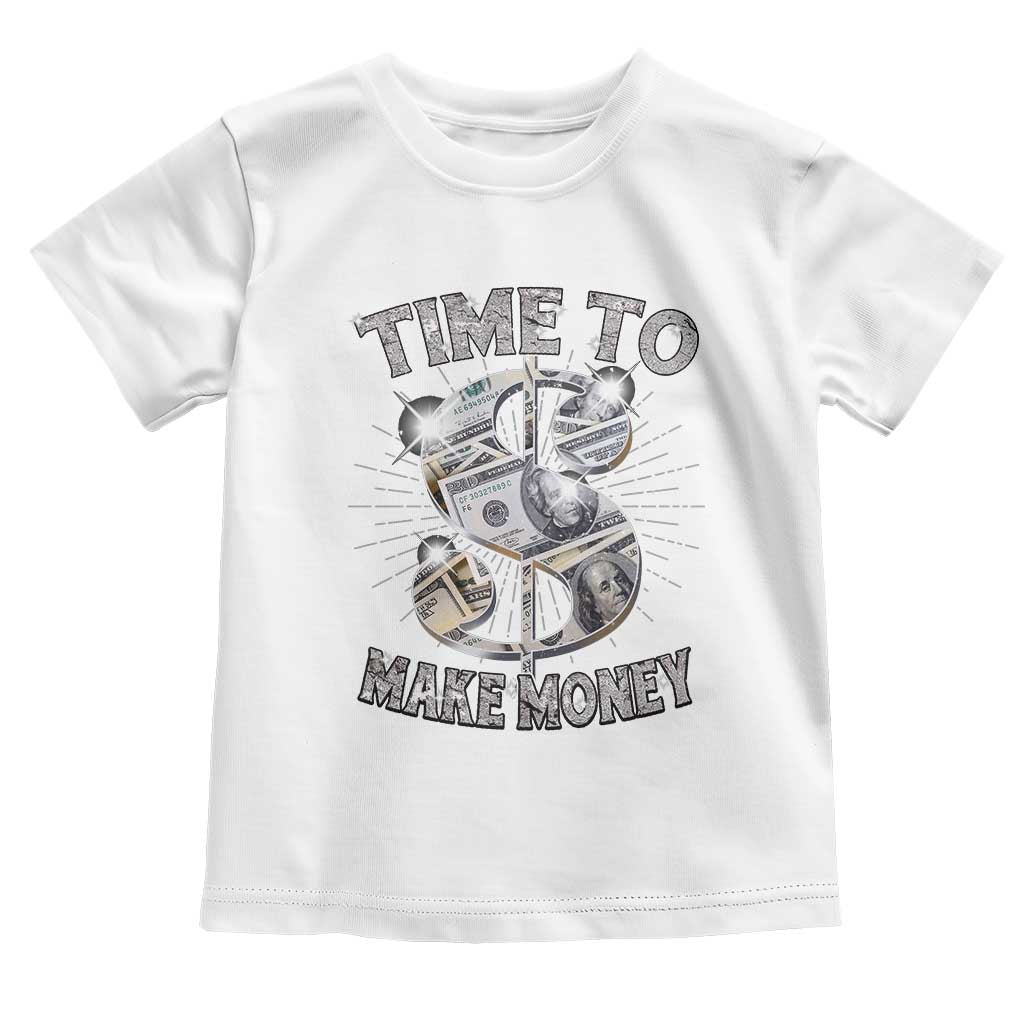 Time To Make Money Toddler T Shirt