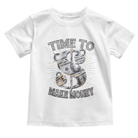 Time To Make Money Toddler T Shirt