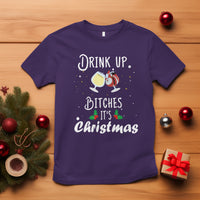 Drink Up Bitches It's Christmas Adult Humor Xmas Wine T Shirt - Wonder Print Shop