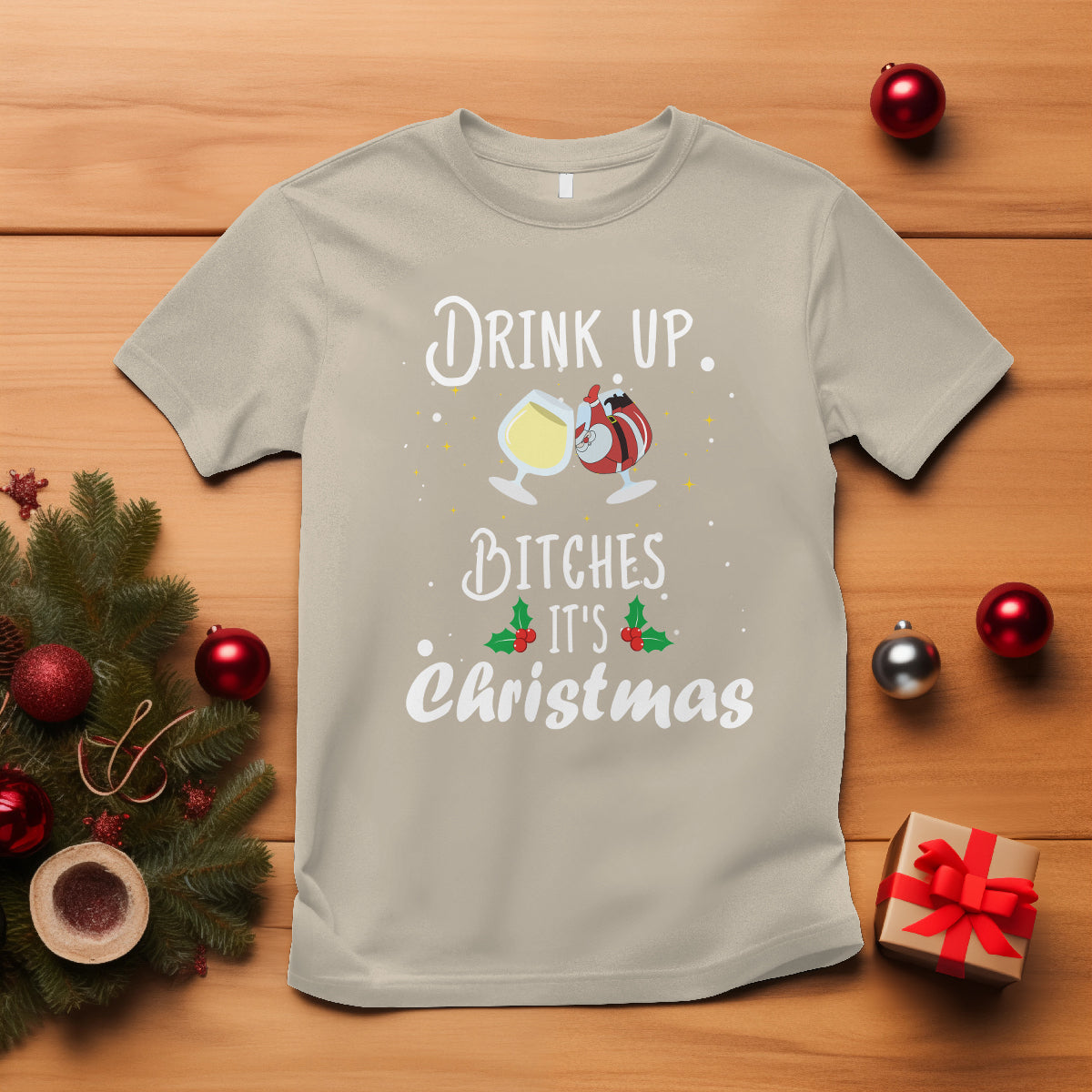 Drink Up Bitches It's Christmas Adult Humor Xmas Wine T Shirt - Wonder Print Shop