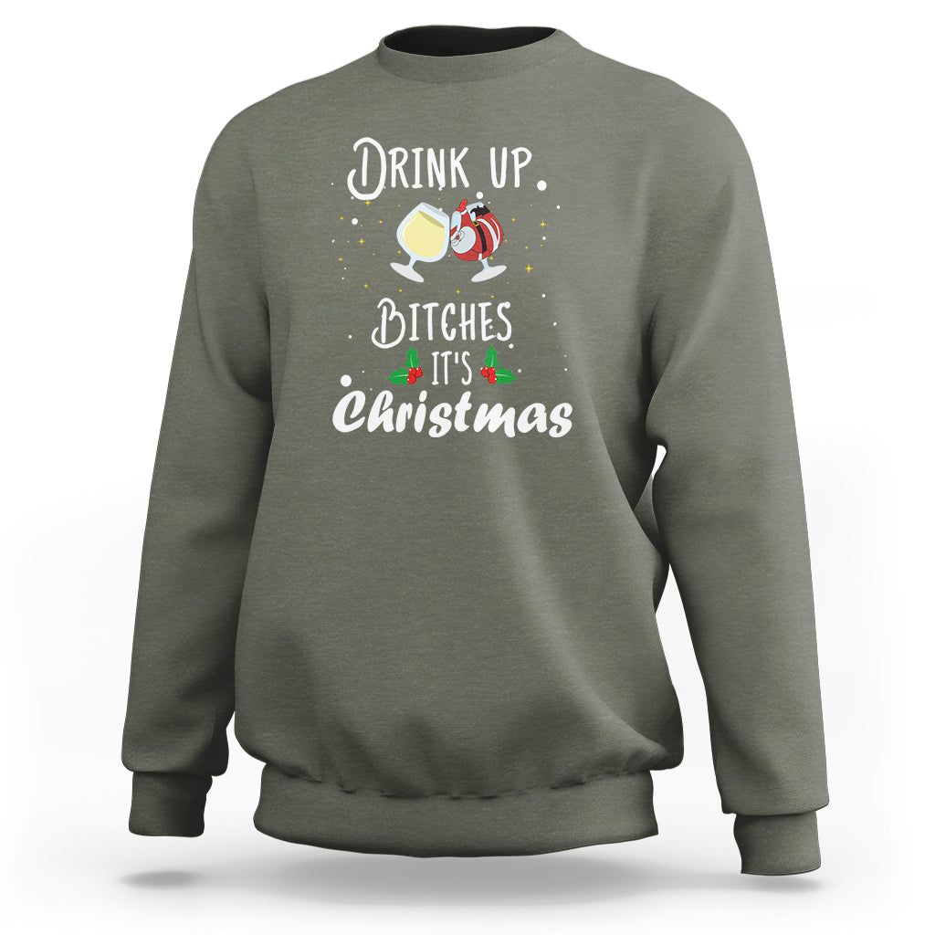 Drink Up Bitches It's Christmas Adult Humor Xmas Wine Sweatshirt - Wonder Print Shop