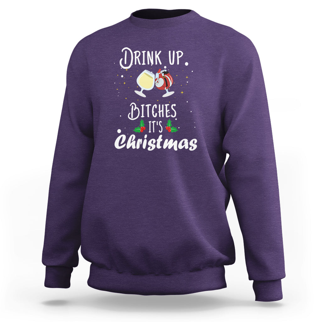 Drink Up Bitches It's Christmas Adult Humor Xmas Wine Sweatshirt - Wonder Print Shop