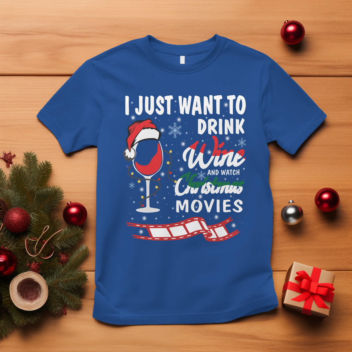 I Just Want to Drink Wine and Watch Christmas Movies T Shirt - Wonder Print Shop