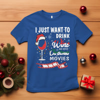 I Just Want to Drink Wine and Watch Christmas Movies T Shirt - Wonder Print Shop