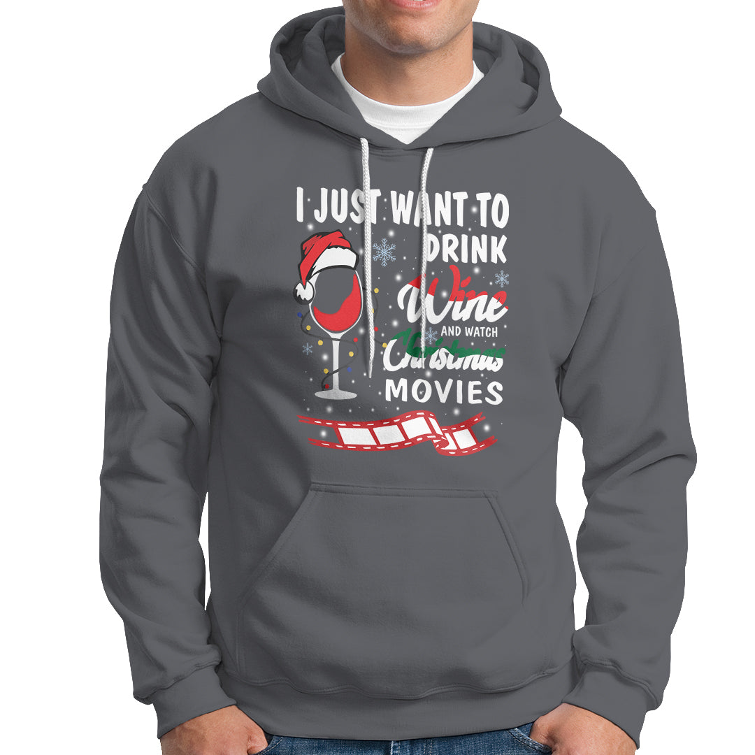 I Just Want to Drink Wine and Watch Christmas Movies Hoodie - Wonder Print Shop