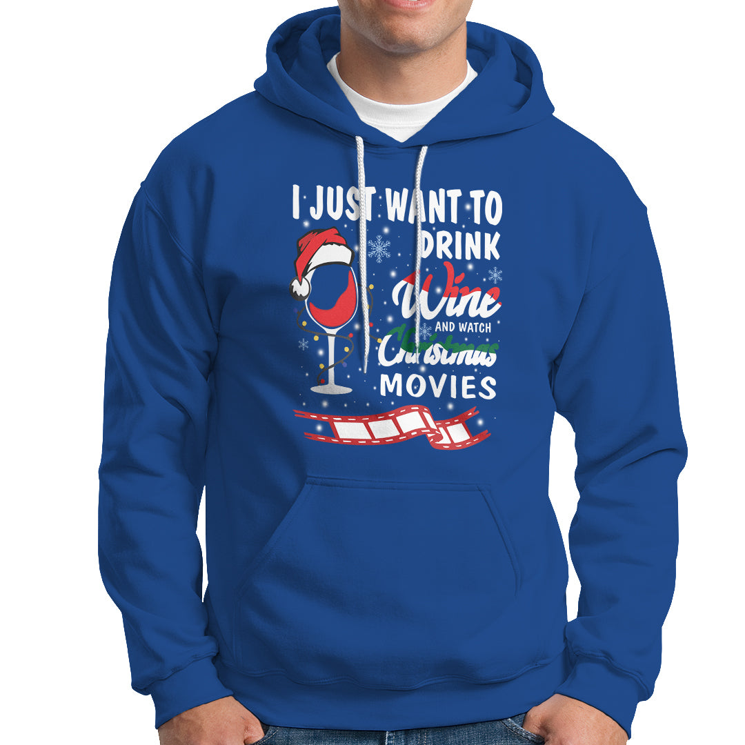 I Just Want to Drink Wine and Watch Christmas Movies Hoodie - Wonder Print Shop